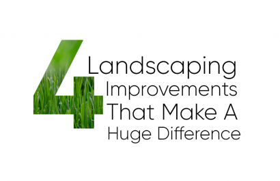 4 Landscaping Improvements That Make a Huge Difference